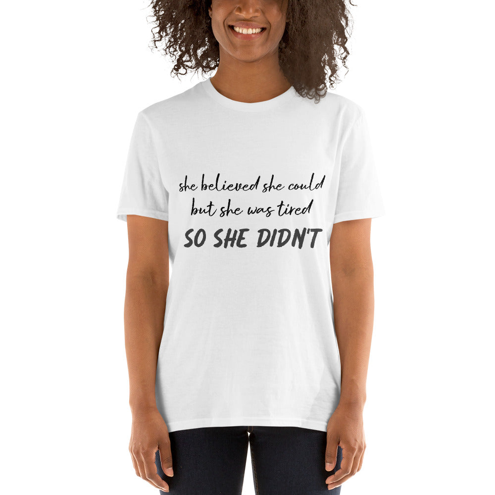 "SHE WAS TIRED" Unisex T-Shirt