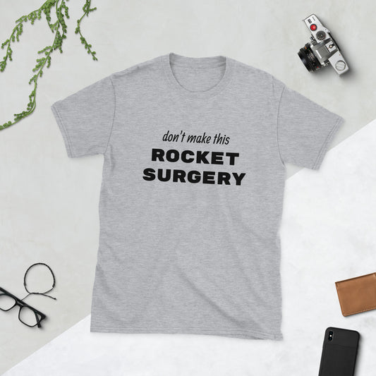 "ROCKET SURGERY" Unisex T-Shirt