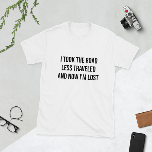 "ROAD LESS TRAVELED" Unisex T-Shirt