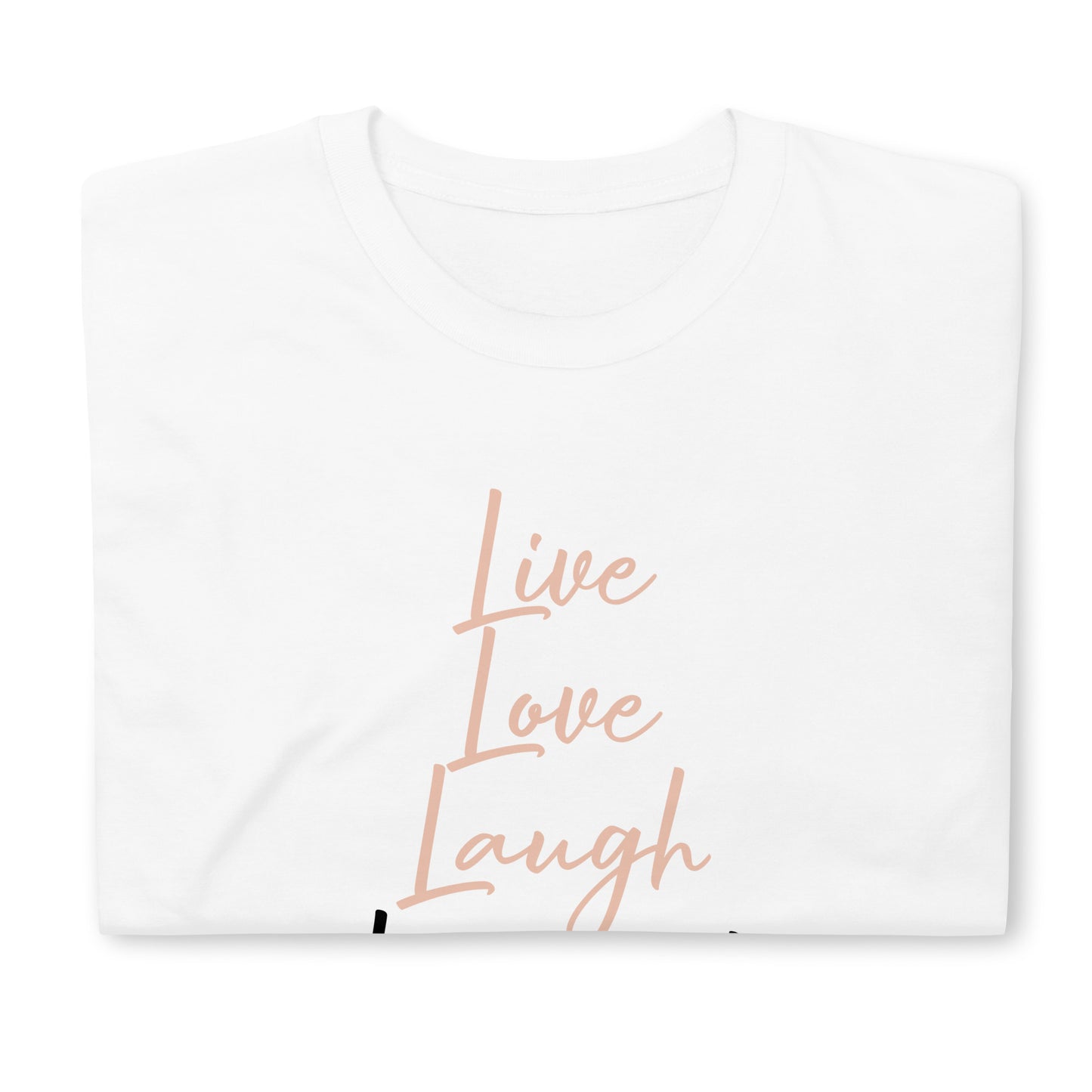 "LIVE LOVE LAUGH" Unisex T-Shirt