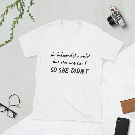 "SHE WAS TIRED" Unisex T-Shirt