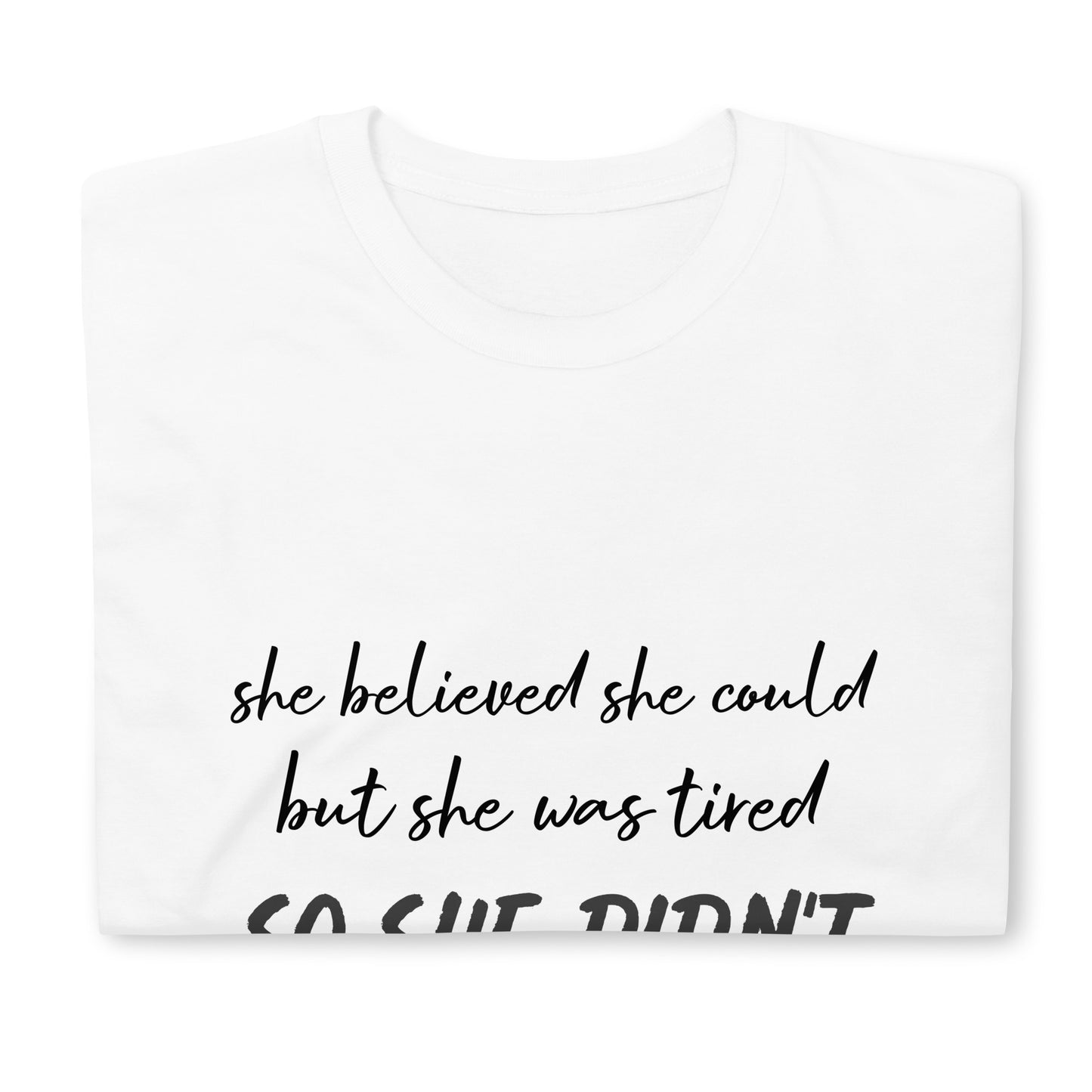 "SHE WAS TIRED" Unisex T-Shirt